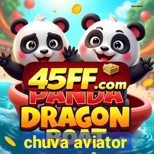 chuva aviator